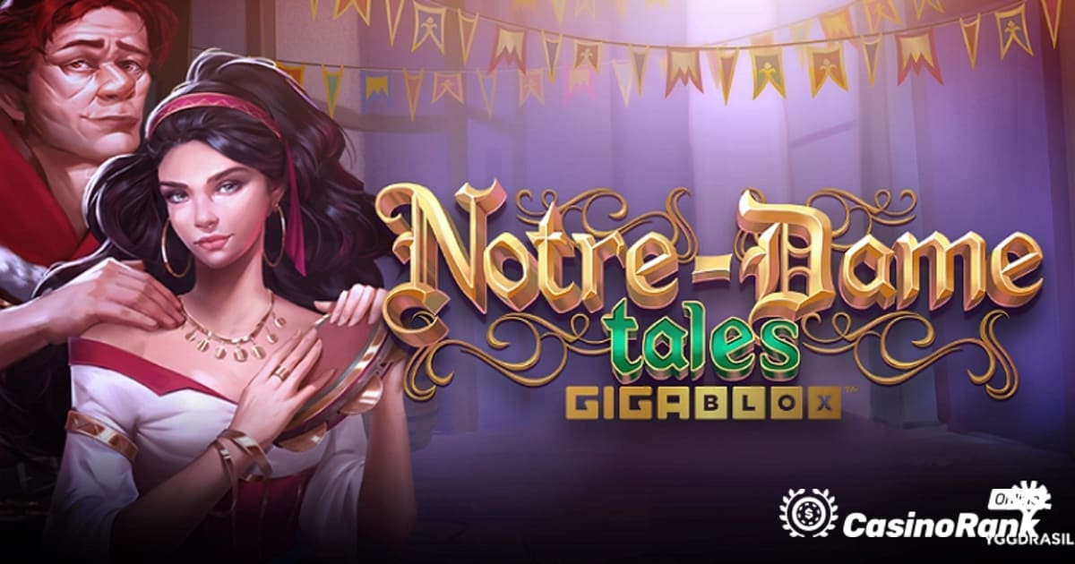 Yggdrasil Menghadirkan Game Slot GigaBlox Notre-Dame Tales
